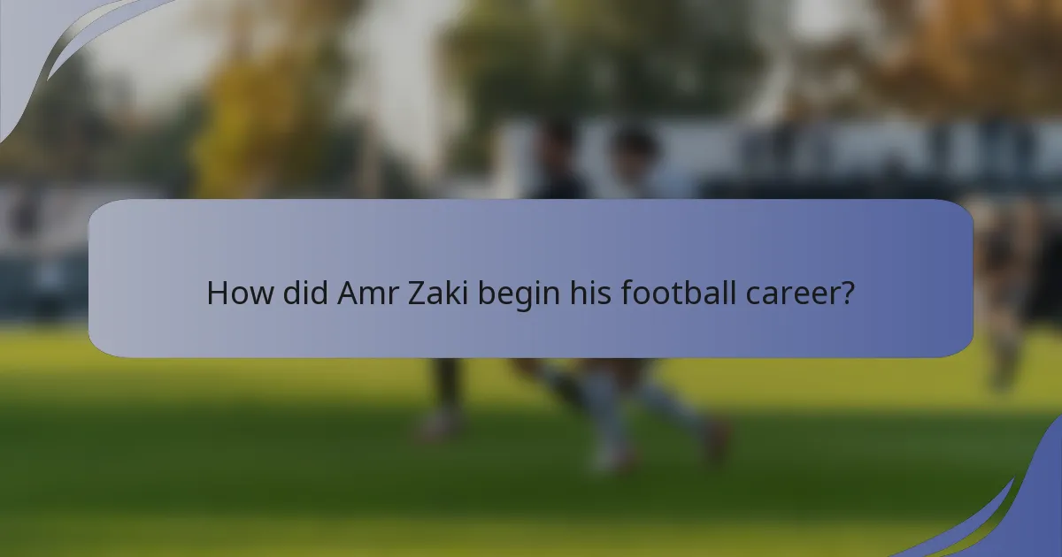 How did Amr Zaki begin his football career?