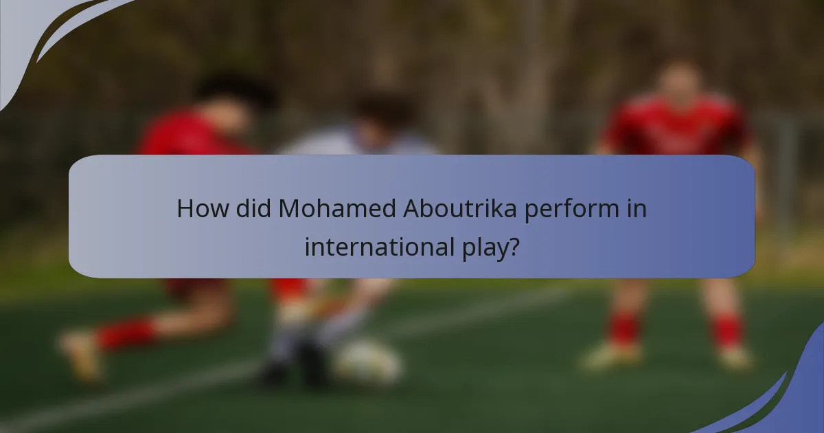 How did Mohamed Aboutrika perform in international play?