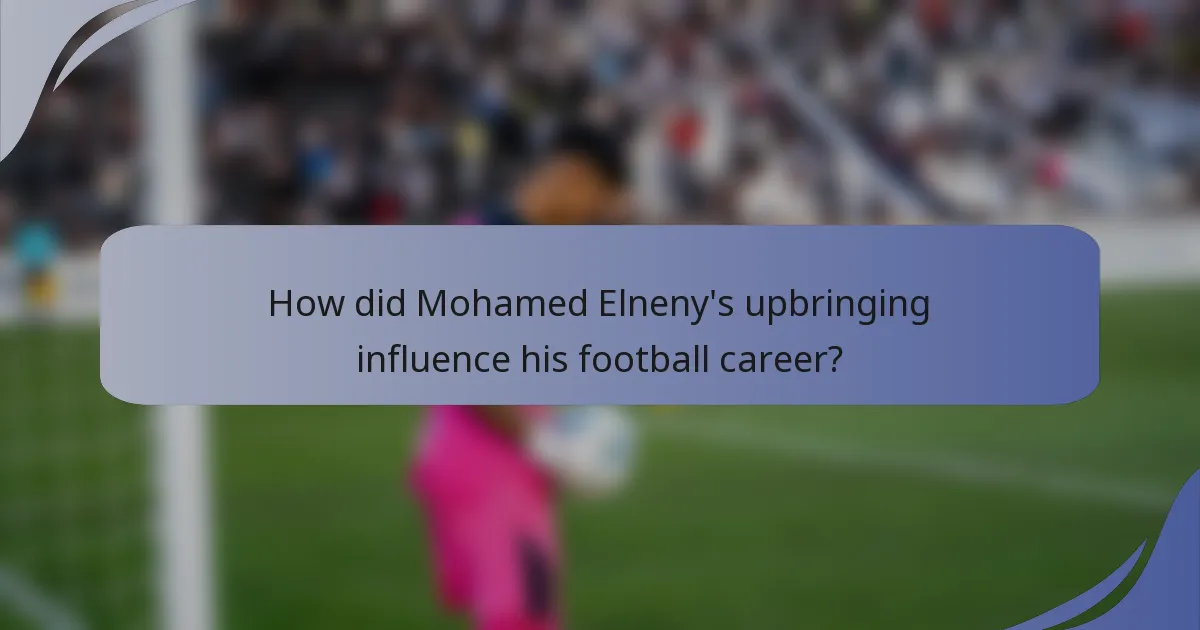 How did Mohamed Elneny's upbringing influence his football career?