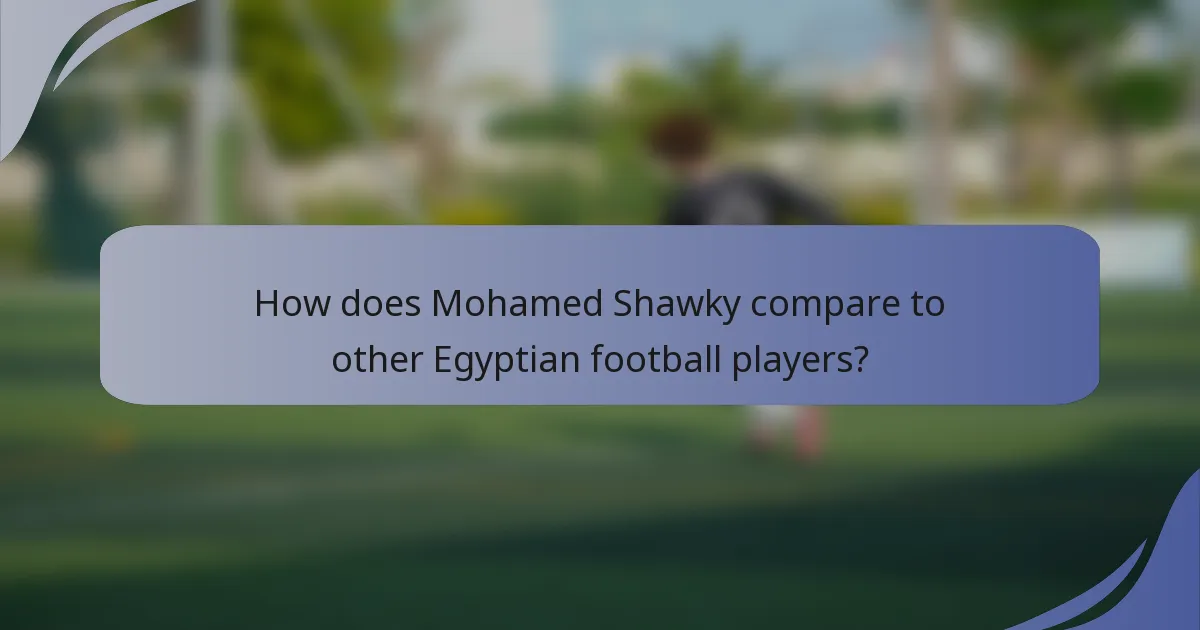 How does Mohamed Shawky compare to other Egyptian football players?