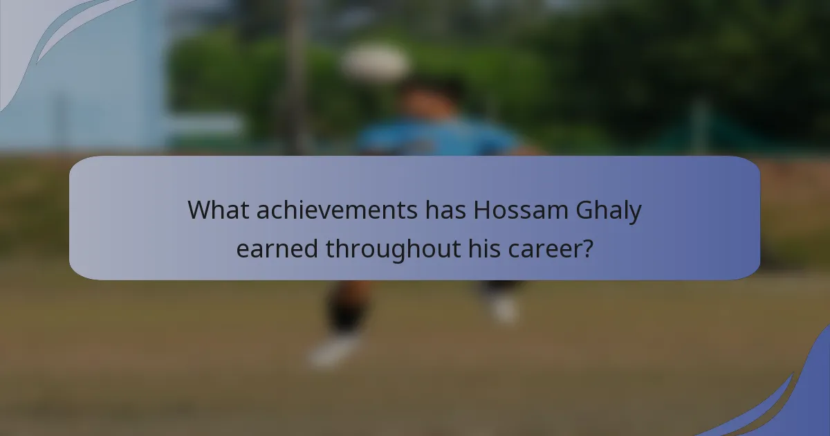 What achievements has Hossam Ghaly earned throughout his career?