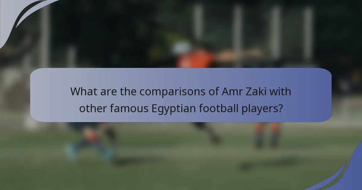 What are the comparisons of Amr Zaki with other famous Egyptian football players?