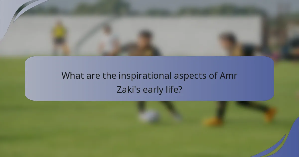 What are the inspirational aspects of Amr Zaki's early life?