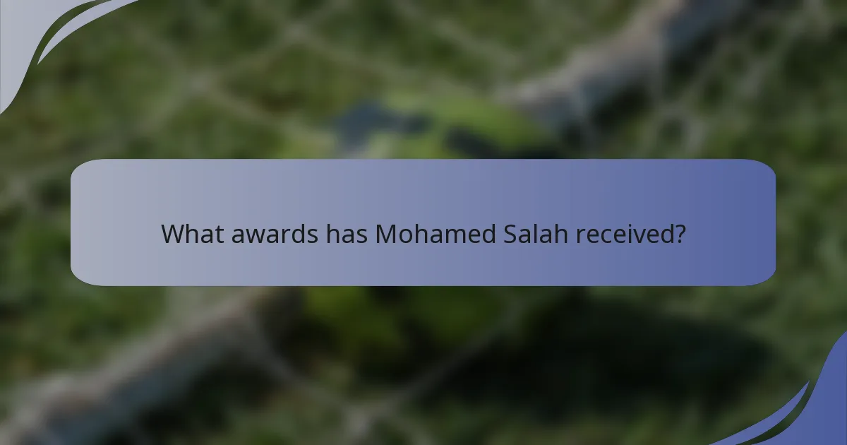 What awards has Mohamed Salah received?