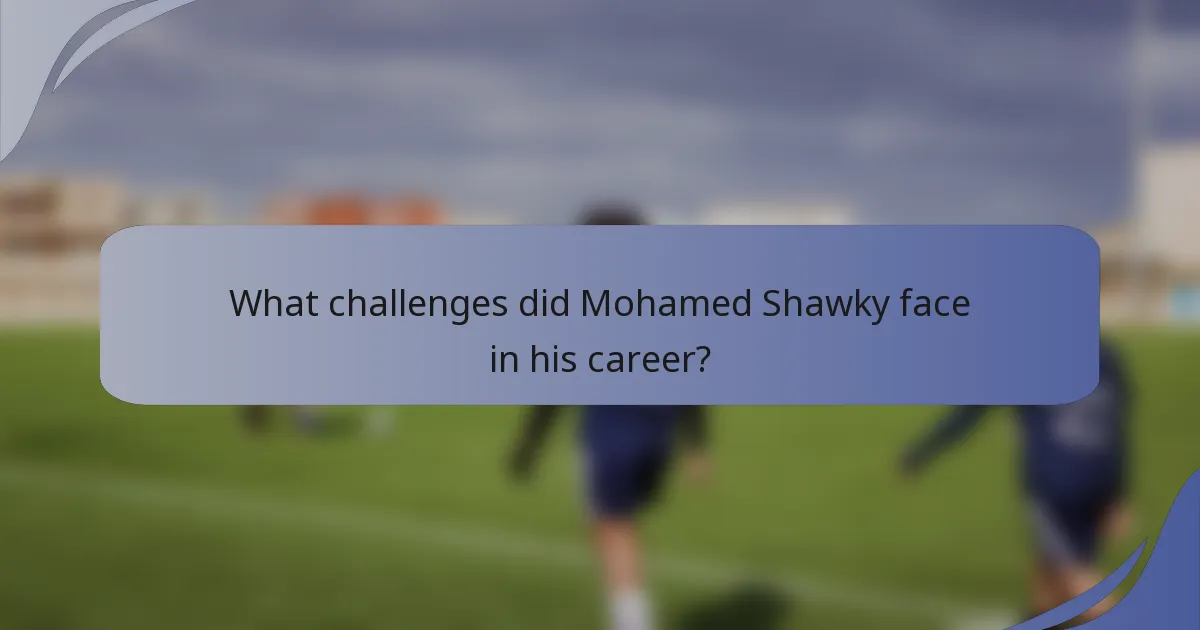 What challenges did Mohamed Shawky face in his career?