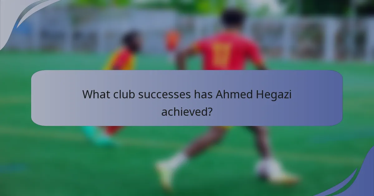What club successes has Ahmed Hegazi achieved?