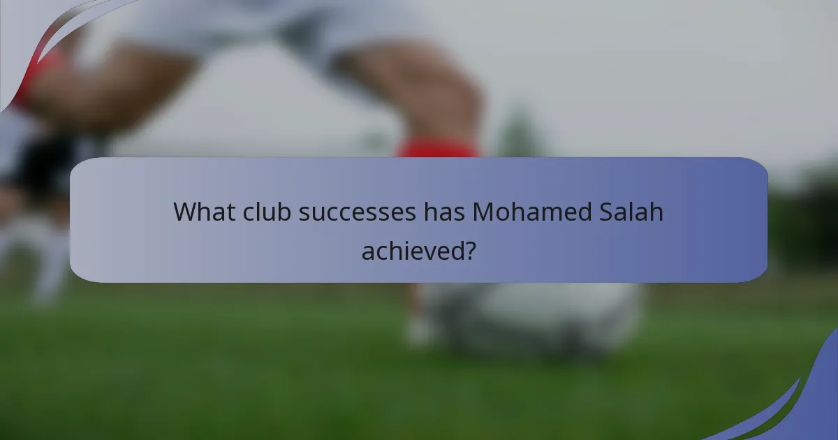 What club successes has Mohamed Salah achieved?