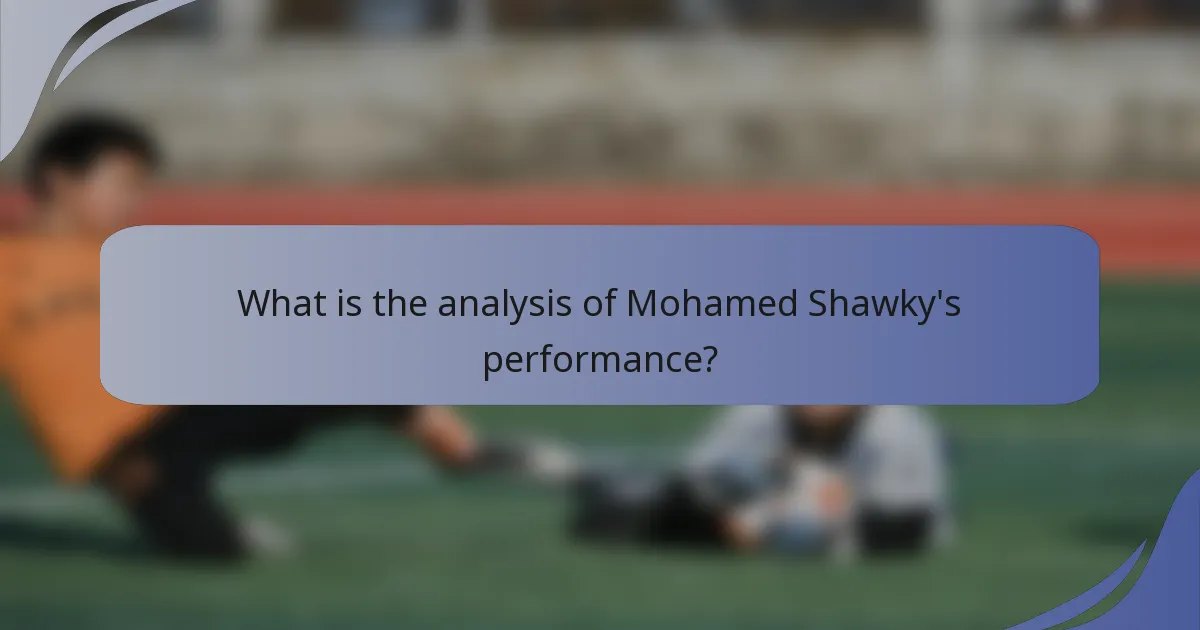 What is the analysis of Mohamed Shawky's performance?