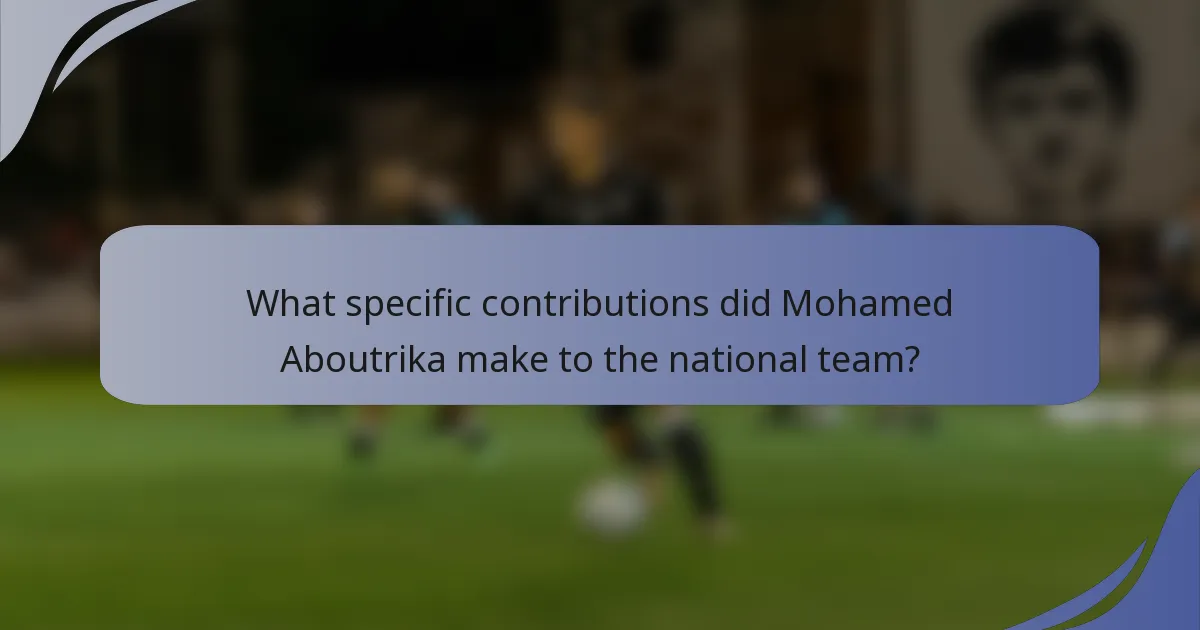 What specific contributions did Mohamed Aboutrika make to the national team?