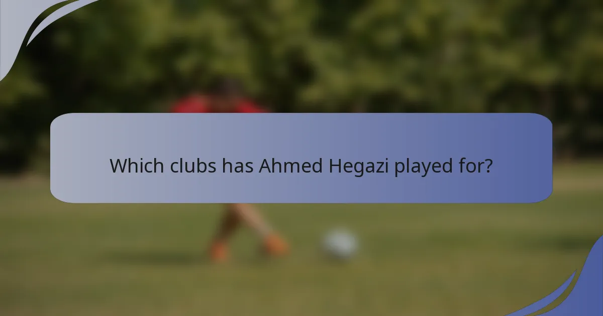 Which clubs has Ahmed Hegazi played for?