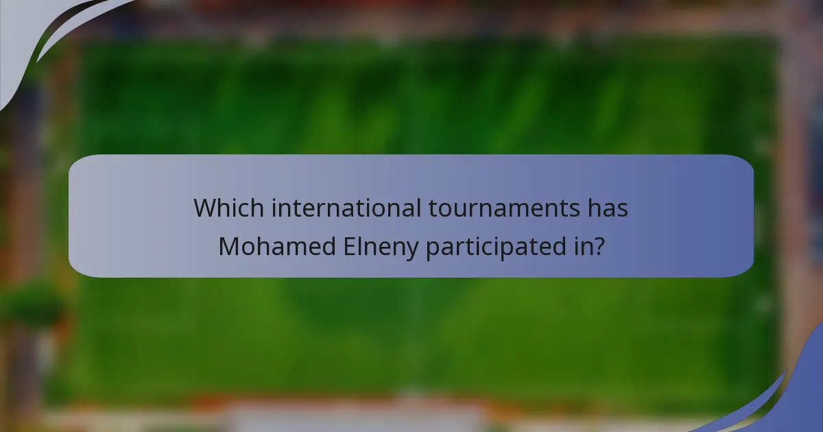 Which international tournaments has Mohamed Elneny participated in?